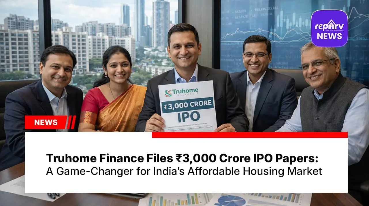 Truhome Finance Files ₹3,000 Crore IPO Papers: A Game-Changer for India’s Affordable Housing Market